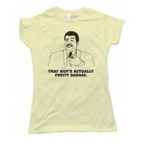 Actually That Guy'S Pretty Badass. Neil Degrasse Tyson Tee Shirt